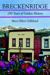 Cover of a book titled Breckenridge 150 Years of Golden History authored by Mary Ellen Gilliland